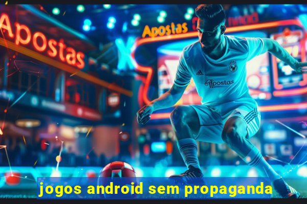 jogos android sem propaganda